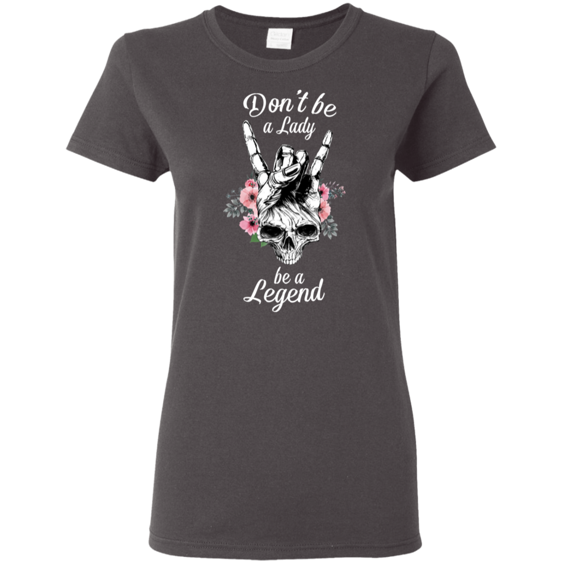 Junk Gypsy- Don’t Be A Lady Be A Legend Tee